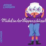 Astrid Lindgren: Michel in der Suppenschüssel (Deutsch)